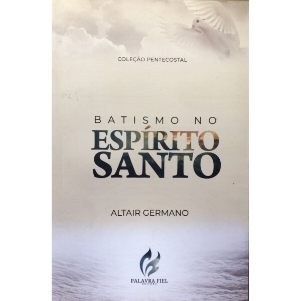 Batismo No Espirito Santo | Altair Germano