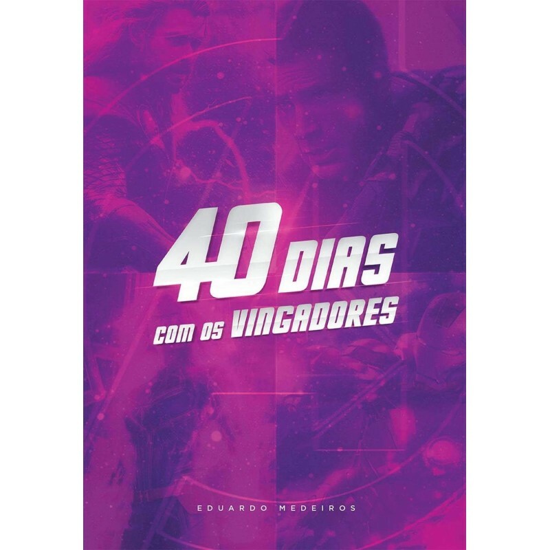 40 Dias com os Vingadores