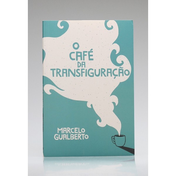 O Café da Transfiguração | Marcelo Gualberto