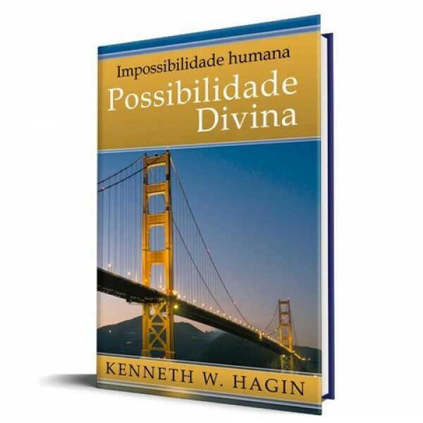 Impossibilidade Humana Possibilidade Divina | Kenneth W.Hagin