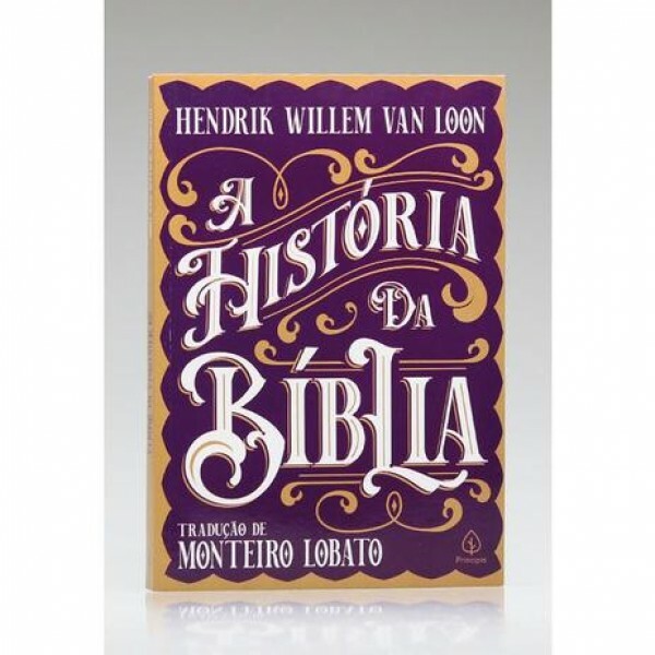 A Historia da Bíblia | Clássicos da Literatura Cristã | Hendrik Willem Van Loon