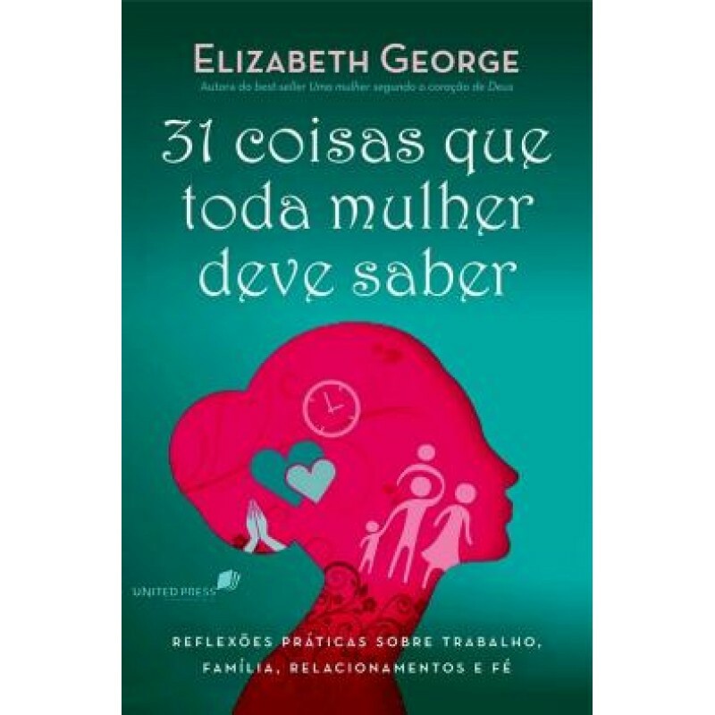 31 Coisas Que Toda Mulher Deve Saber | Elizabeth George
