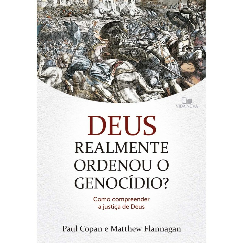 Deus Realmente Ordenou o Genocídio? | Paul Copan , Matthew Flannagan
