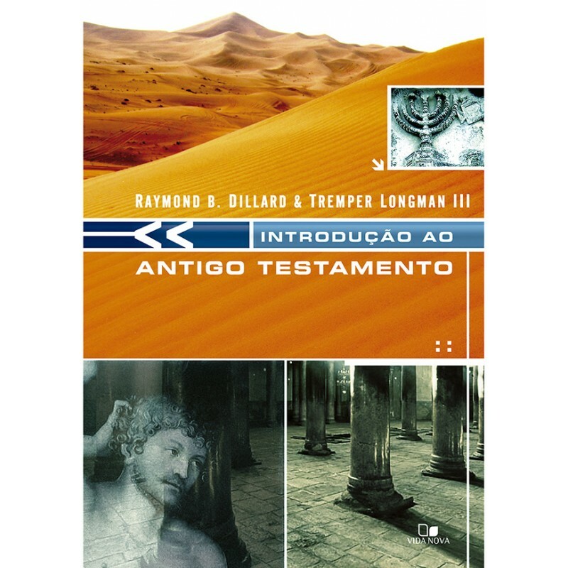 Introdução ao Antigo Testamento - Dillard | Raymond B. Dillard e Tremper Longman III
