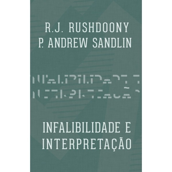 Infalibilidade e Interpretação | R.J Rushdoony