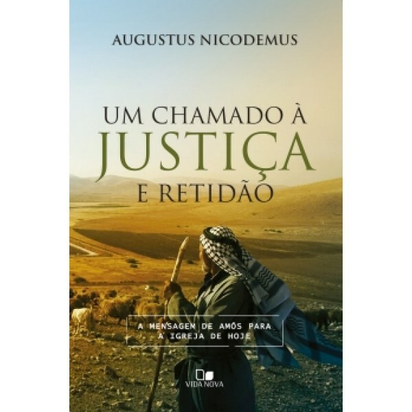 Um Chamado a Justiça e Retidão | Augustus Nicodemus Lopes