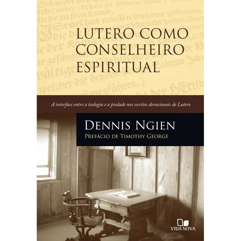 Lutero Como Conselheiro Espiritual | Dennis Ngien
