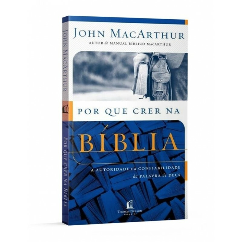 Por Que Crer na Bíblia | John MacArthur