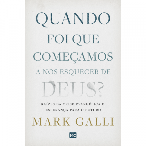 Quando Foi Que Começamos a Nos Esquecer de Deus | Mark Galli
