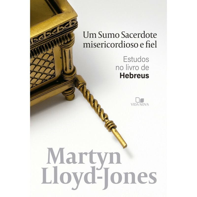 Sumo Sacerdote Misericordioso e Fiel | Martyn Lloyd-Jones