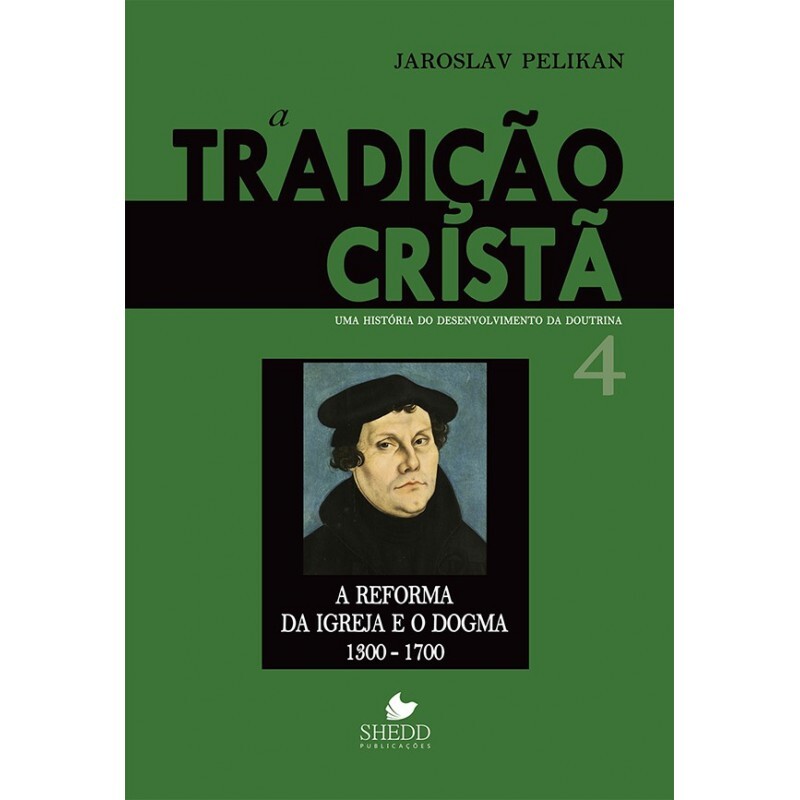 Tradição Cristã, A - Vol. 04 | Jaroslav Pelikan