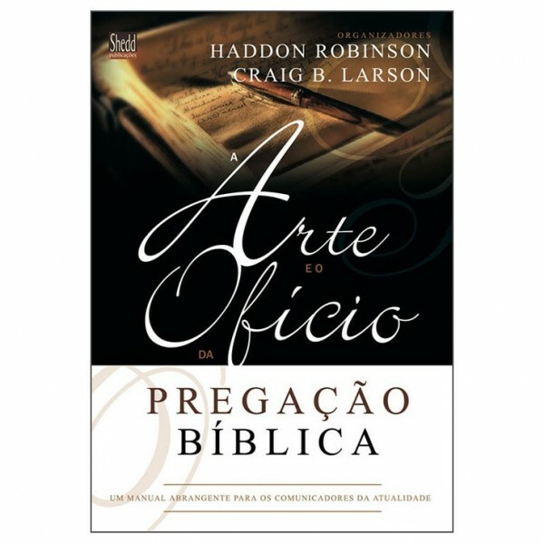 A Arte e o Ofício da Pregação Bíblica | Haddon Robinson