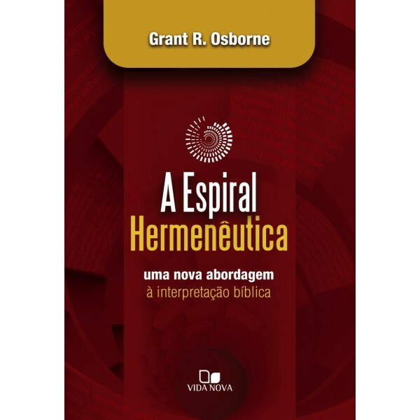 Espiral Hermenêutica, A |  Grant R. Osborne