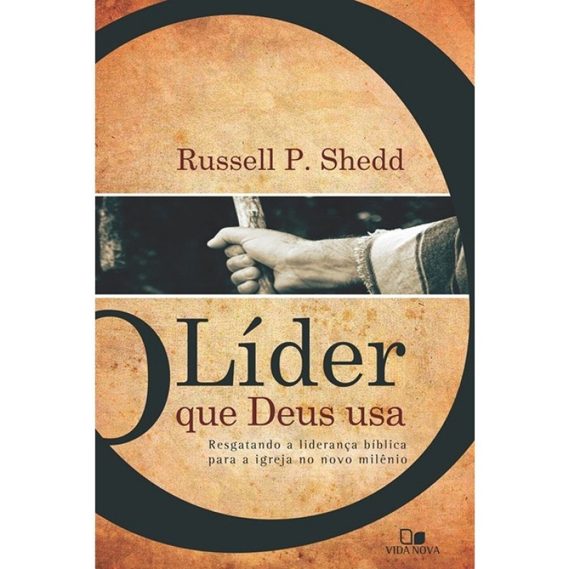 O Líder Que Deus Usa | Russell P. Shedd