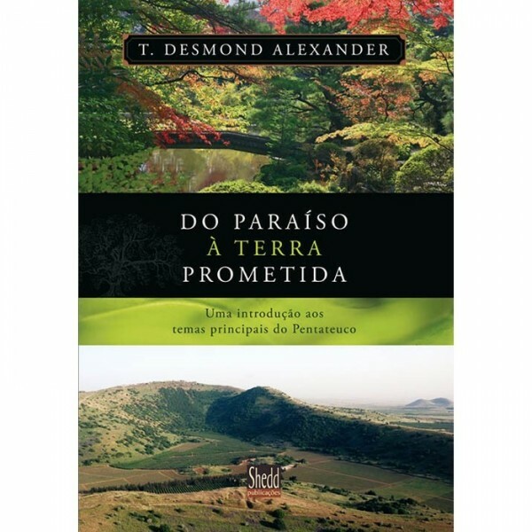 Do Paraíso À Terra Prometida | T. Desmond Alexander