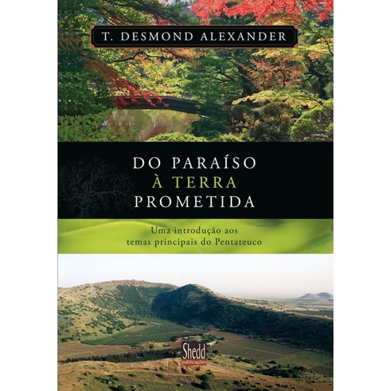 Do Paraíso À Terra Prometida | T. Desmond Alexander