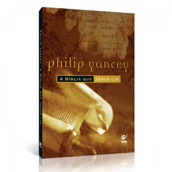A Bíblia Que Jesus Lia | Philip Yancey