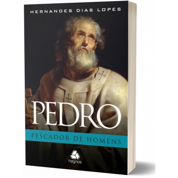 Pedro - O Pescador De Homens | Hernandes Dias Lopes
