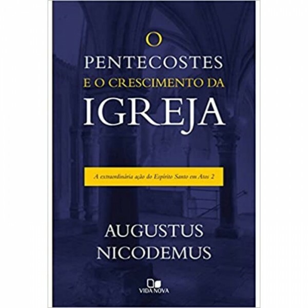 O Pentecostes e o Crescimento da Igreja | Augustus Nicodemus