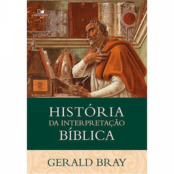 História da Interpretação Bíblica | Gerald Bray