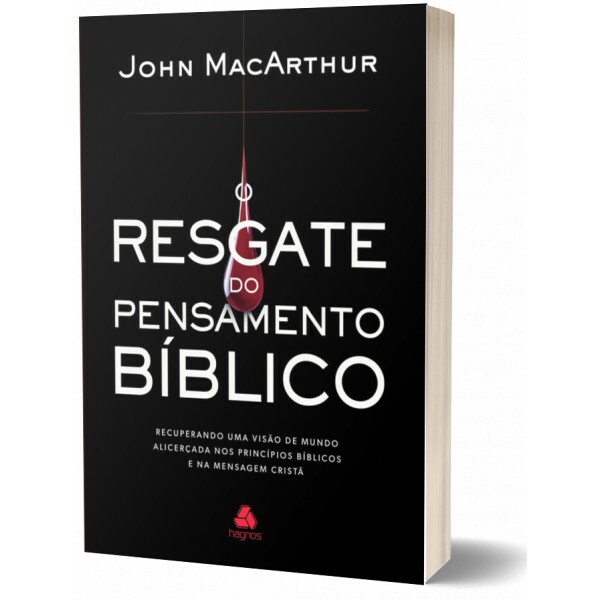 O Resgate Do Pensamento Bíblico | John MacArthur