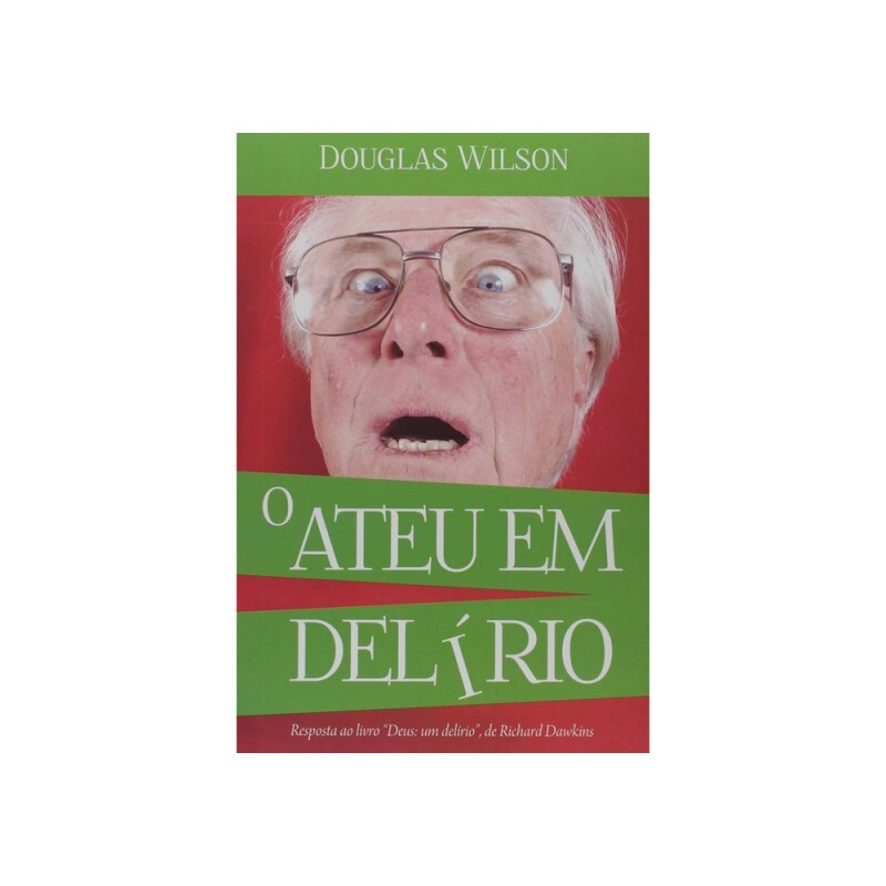 O Ateu Em Delírio | Douglas Wilson