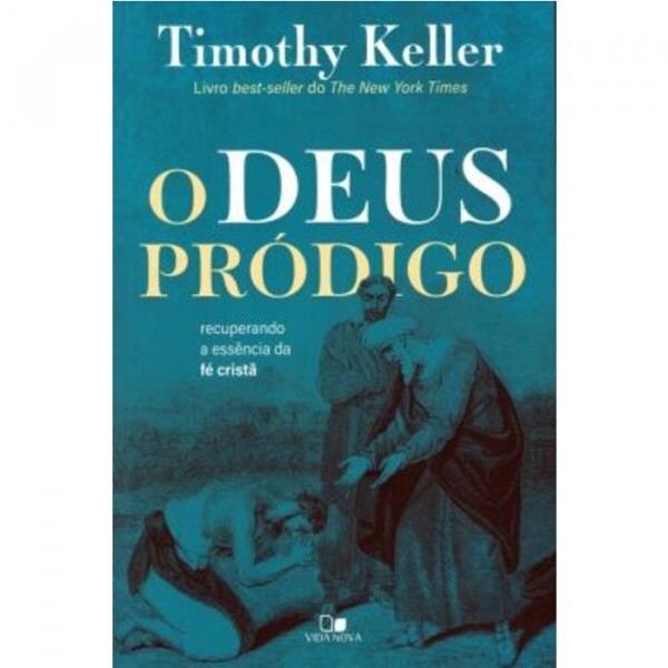 O Deus Pródigo | Timothy Keller
