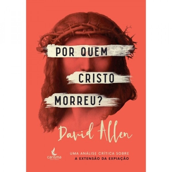 Por Quem Cristo Morreu? | David L. Allen