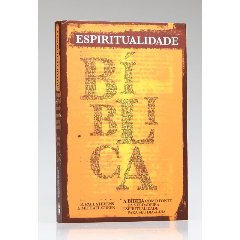 Espiritualidade Bíblica | Paul Stevens e Michael Green