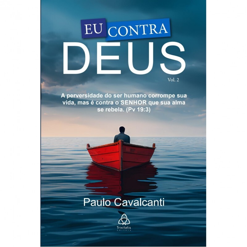 Eu contra Deus vol 2| Quem não é por mim, é contra mim. | Paulo Cavalcanti