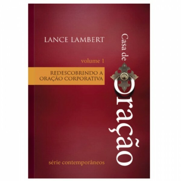Redescobrindo A Oracao Corporativa - Vol 1 | Lance Lambert