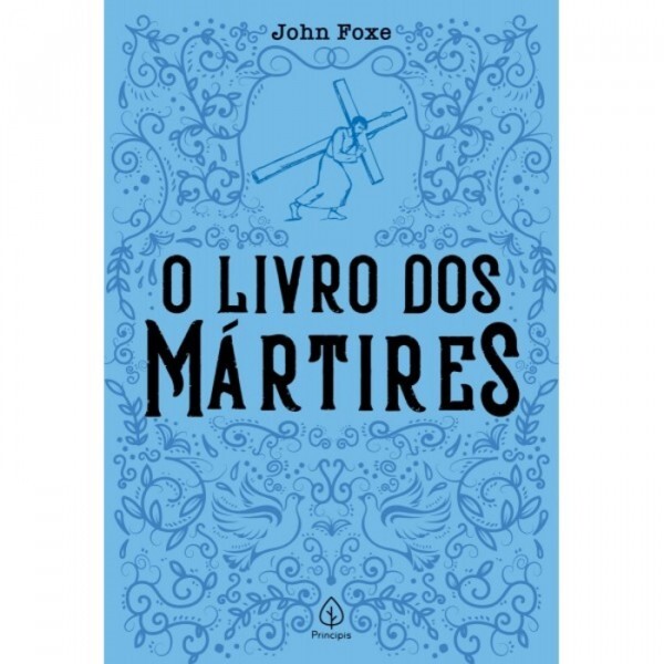 O Livro dos Mártires | Clássicos da Literatura Cristã | John Foxe