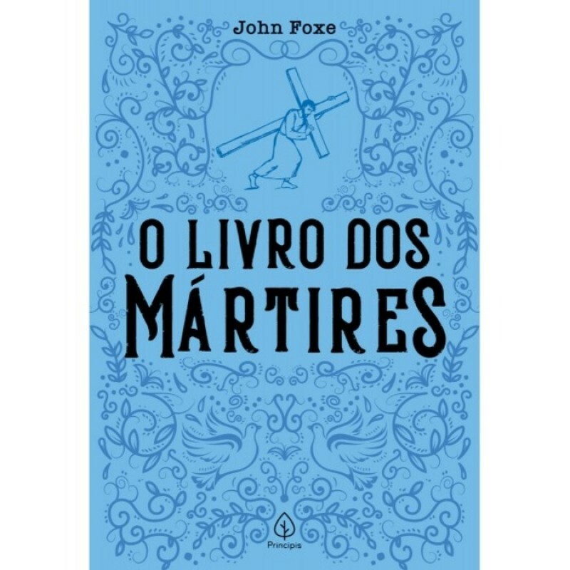 O Livro dos Mártires | Clássicos da Literatura Cristã | John Foxe