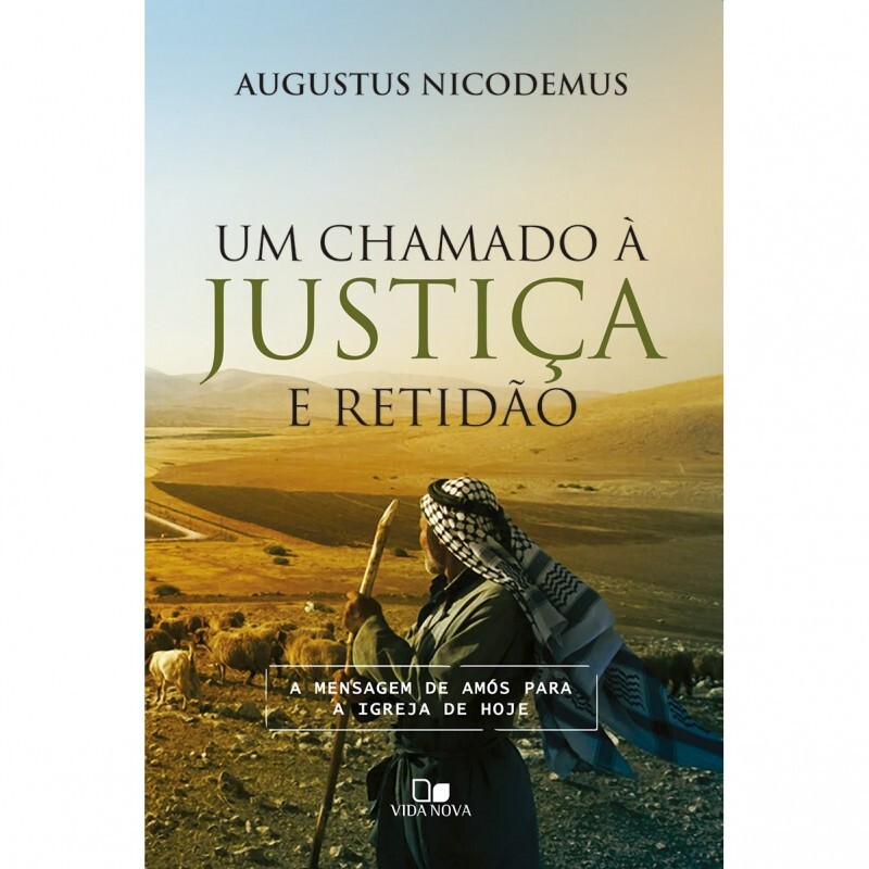 Um Chamado a Justiça e Retidão | Augustus Nicodemus Lopes