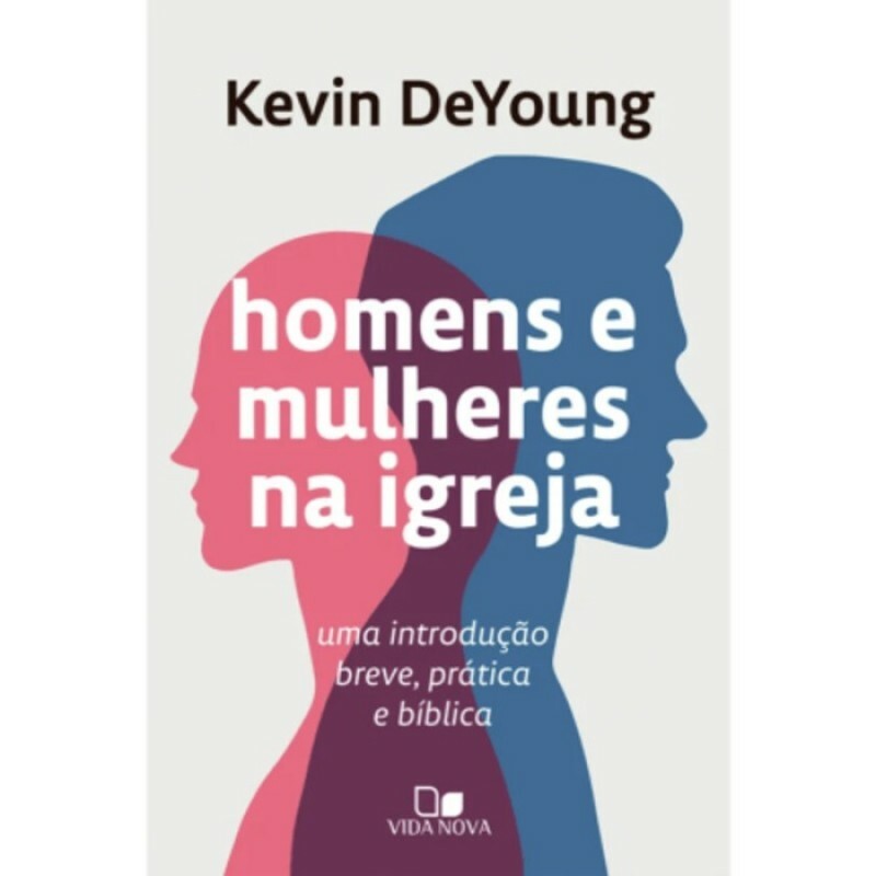 Homens e Mulheres na Igreja | Kevin DeYoung