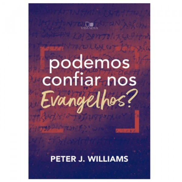 Podemos confiar nos Evangelhos? | Peter J. Williams