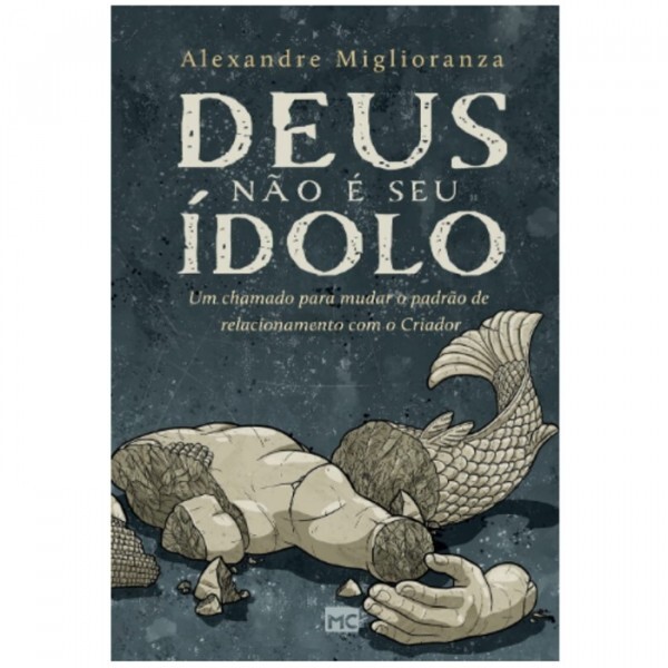 Deus não é seu idolo | Alexandre Miglioranza