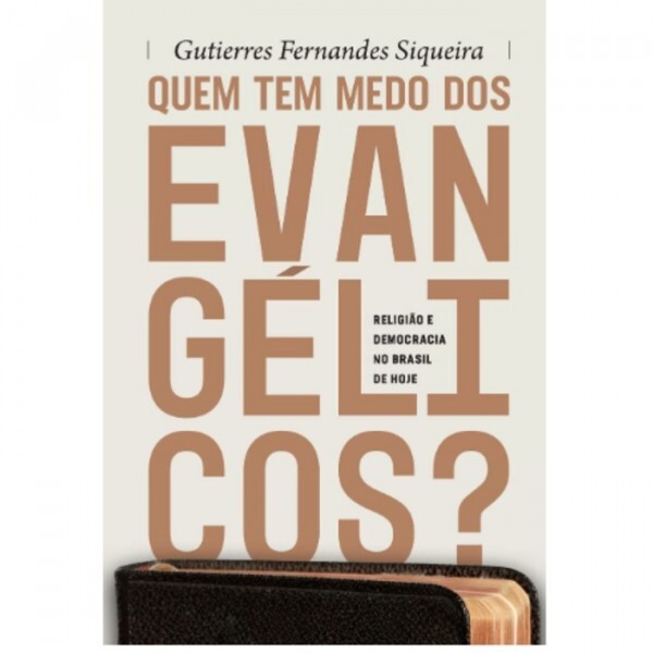Quem Tem Medo Dos Evangélicos? | Gutierres Fernandes Siqueira