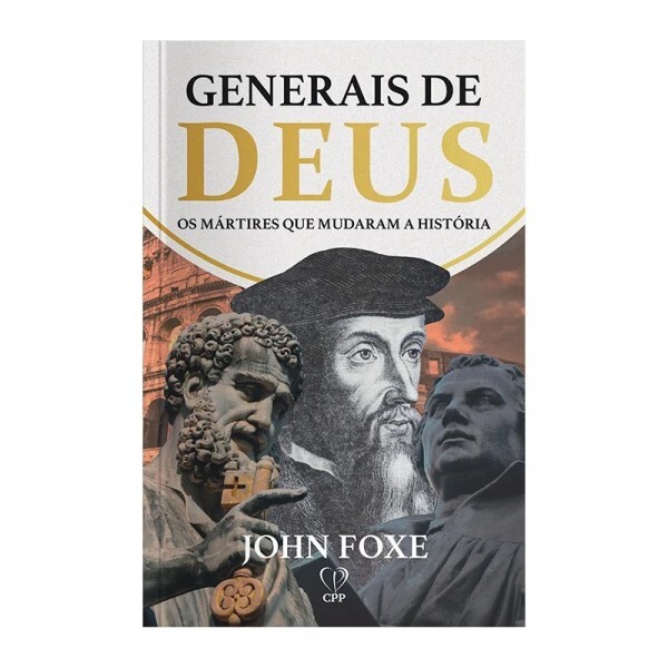 GENERAIS DE DEUS: OS MÁRTIRES QUE MUDARAM A HISTÓRIA