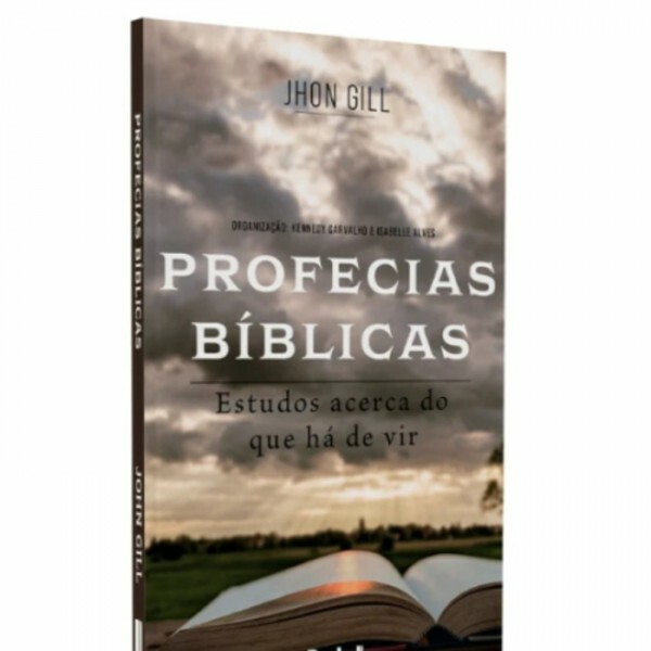 Profecias Bíblicas - Estudo Acerca do Que Ainda Há de Vir | John Gill