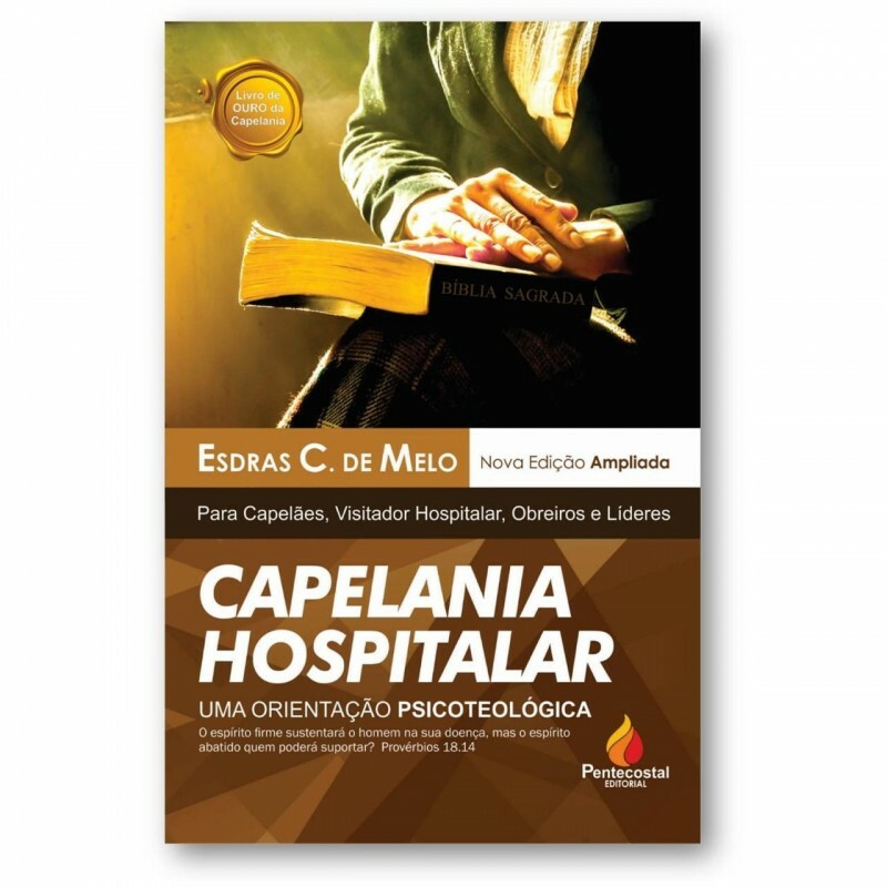 Capelania Hospitalar Uma Orientação Psicoteológica | Esdras Cabral