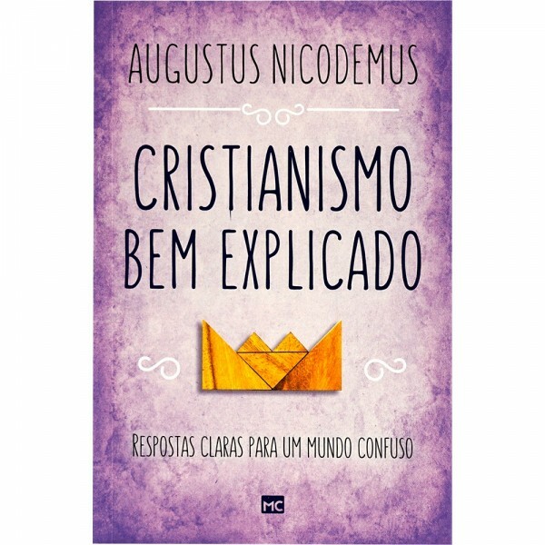 Cristianismo Bem Explicado | Augustus Nicodemus