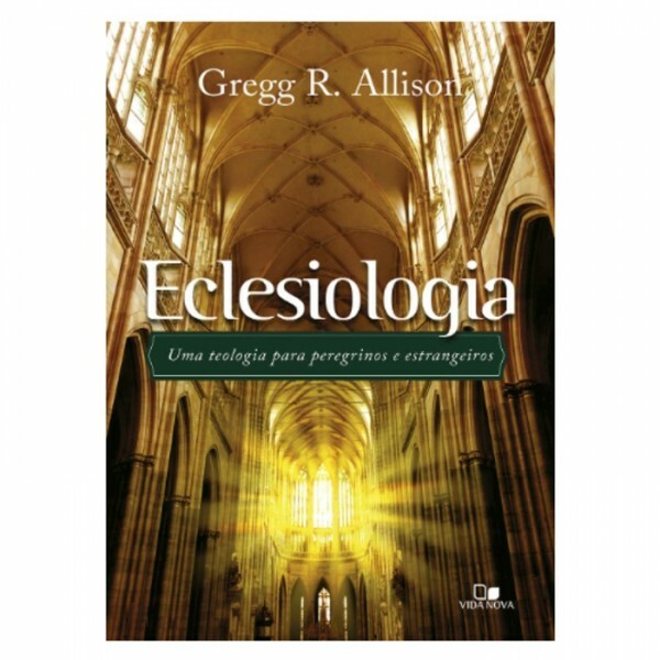 Eclesiologia | Gregg R. Allison