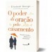 O poder da oração pelo casamento | Elizabeth George