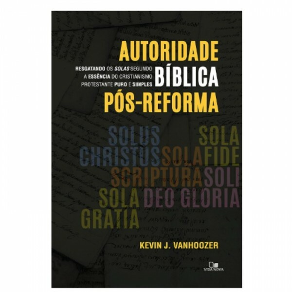 Autoridade Bíblica Pos-Reforma | Kevin J. Vanhoozer