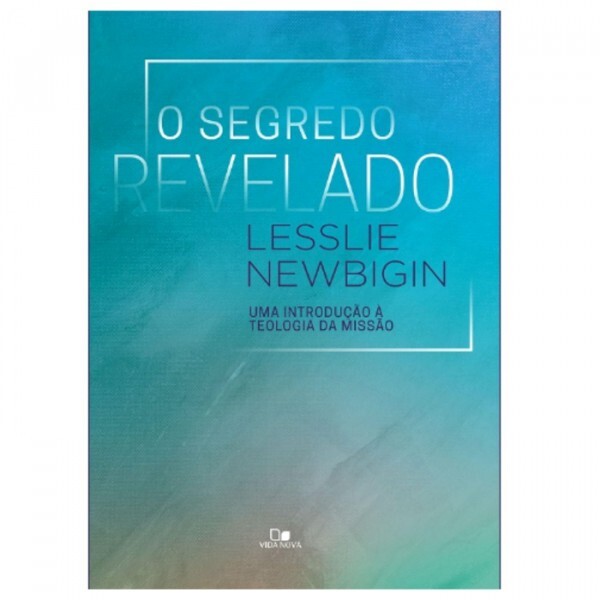 O segredo Revelado | Lesslie Newbigin
