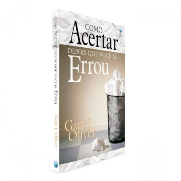 Como Acertar Depois que Você Já Errou | Gary J. Oliver
