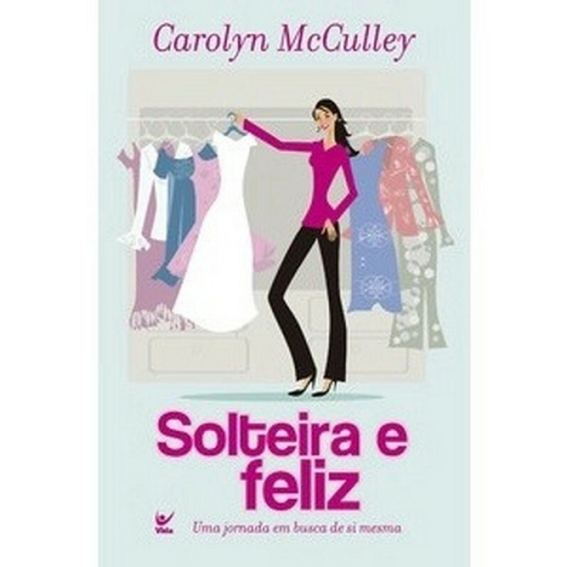 Solteira E Feliz Uma Jornada Em Busca De Si Mesma | Carolyn McCulley