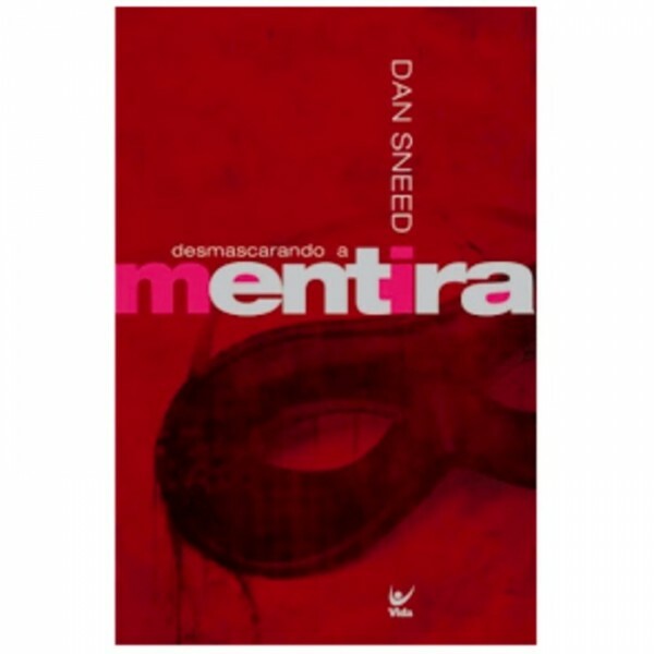 Desmascarando a Mentira | Dan Sneed