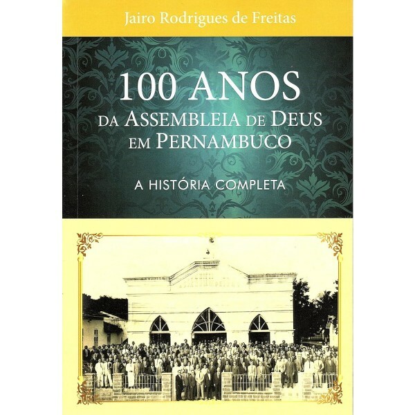 100 ANOS DA ASSEMBLEIA DE DEUS EM PERNAMBUCO